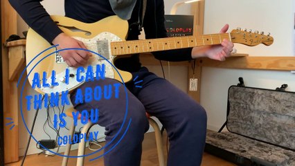 All I Can Think About Is You - Coldplay (Guitar Cover)