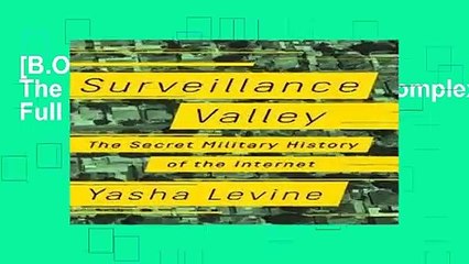 [B.O.O.K] Surveillance Valley: The Rise of the Military-Digital Complex Full Online