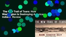 The New Trail of Tears: How Washington Is Destroying American Indians  Review