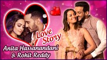 Anita Hassanandani And Rohit Reddy Amazing Love Story | Couple Goals Secrets REVEALED