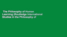 The Philosophy of Human Learning (Routledge International Studies in the Philosophy of