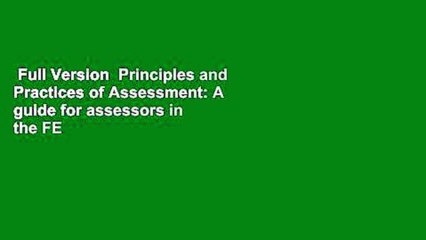 Full Version  Principles and Practices of Assessment: A guide for assessors in the FE and skills