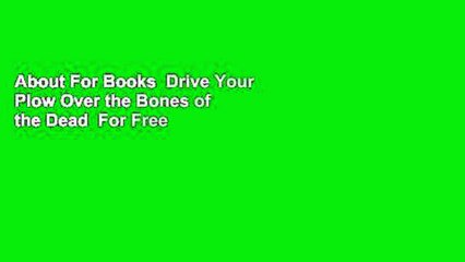 About For Books  Drive Your Plow Over the Bones of the Dead  For Free