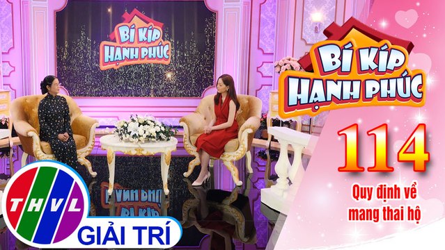 Pháp luật quy định thế nào về việc mang thai hộ với mục đích nhân đạo? | Bí Kíp Hạnh Phúc - Tập 114
