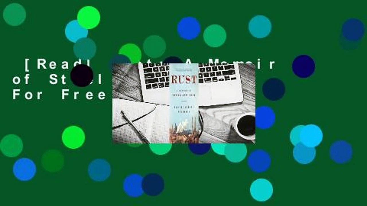 [Read] Rust: A Memoir of Steel and Grit  For Free