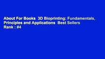 About For Books  3D Bioprinting: Fundamentals, Principles and Applications  Best Sellers Rank : #4
