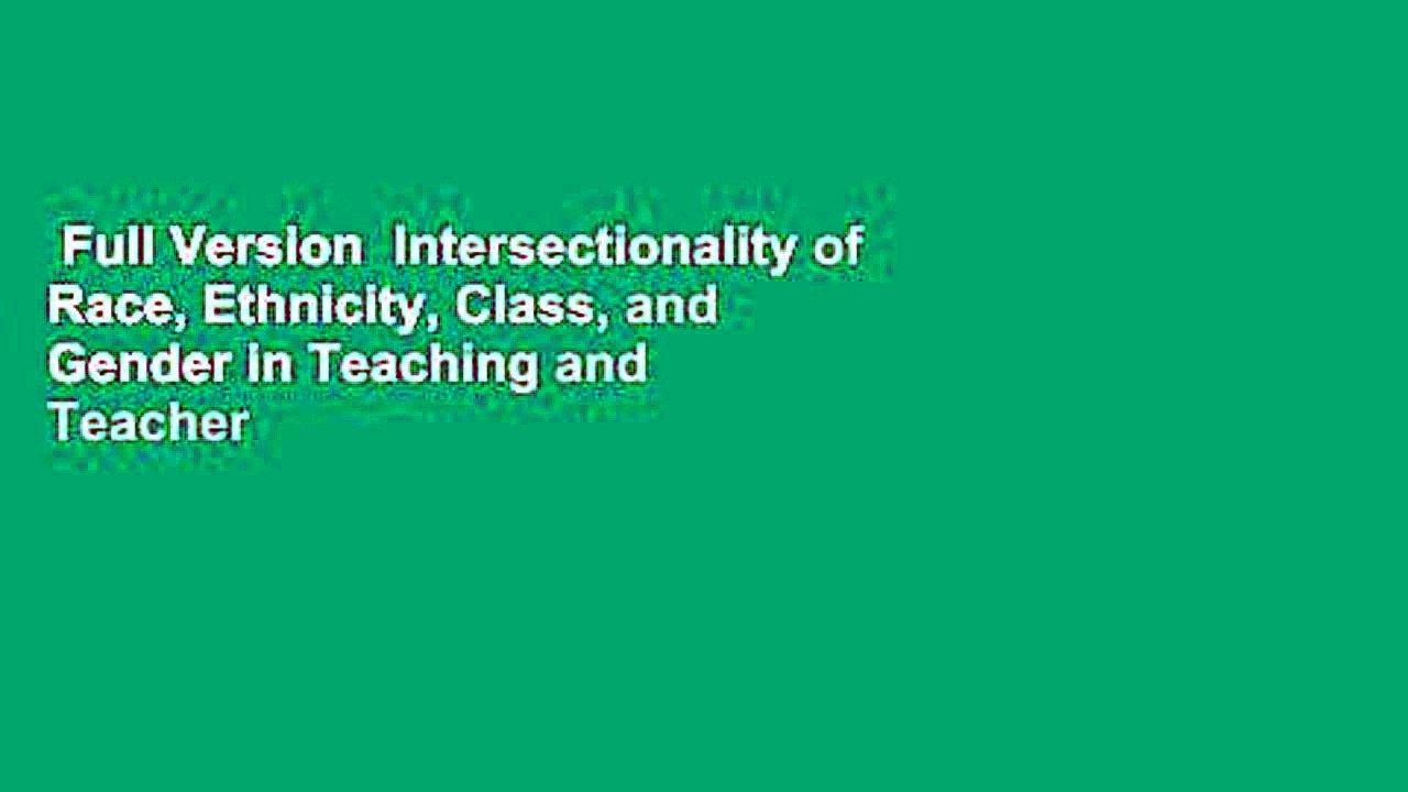 Full Version Intersectionality of Race, Ethnicity, Class, and Gender in ...
