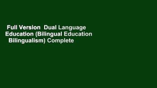 Full Version  Dual Language Education (Bilingual Education   Bilingualism) Complete