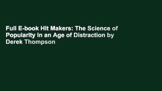 Full E-book Hit Makers: The Science of Popularity in an Age of Distraction by Derek Thompson