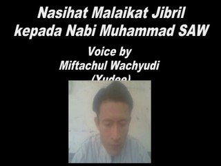 Nasihat Malaikat Jibril Kepada Nabi Muhammad SAW - voice by Miftachul Wachyudi (Yudee) .....