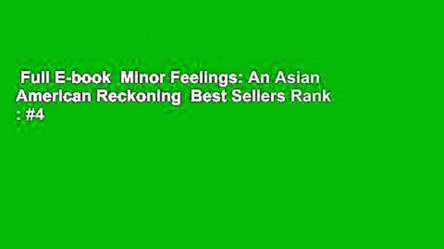 Full E-book Minor Feelings: An Asian American Reckoning Best Sellers Rank : #4