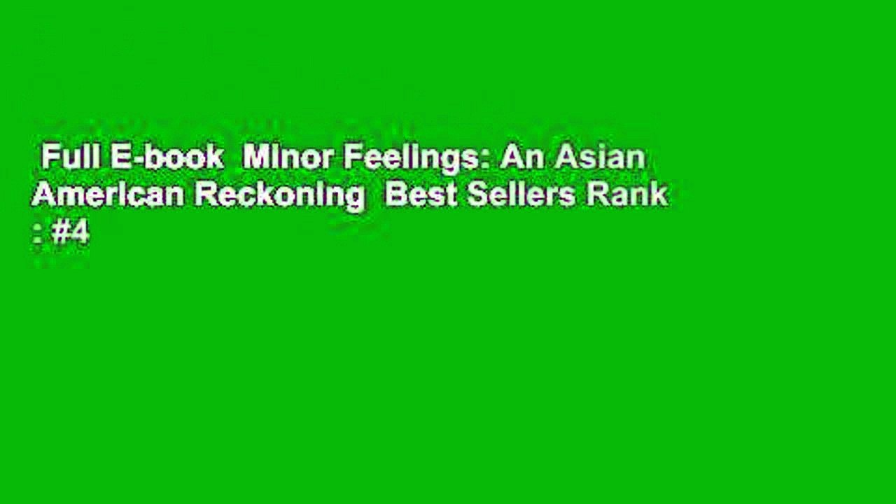 Full E-book  Minor Feelings: An Asian American Reckoning  Best Sellers Rank : #4