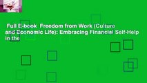 Full E-book  Freedom from Work (Culture and Economic Life): Embracing Financial Self-Help in the