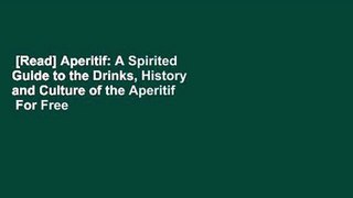 [Read] Aperitif: A Spirited Guide to the Drinks, History and Culture of the Aperitif  For Free