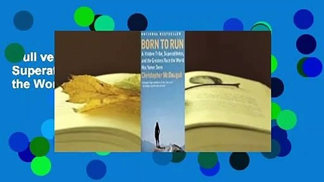 Full version Born to Run: A Hidden Tribe, Superathletes, and the Greatest Race the World Has