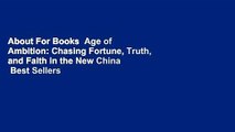 About For Books  Age of Ambition: Chasing Fortune, Truth, and Faith in the New China  Best Sellers