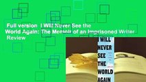 Full version  I Will Never See the World Again: The Memoir of an Imprisoned Writer  Review