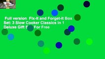 Full version  Fix-It and Forget-It Box Set: 3 Slow Cooker Classics in 1 Deluxe Gift Set  For Free