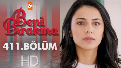 Beni Bırakma 411. Bölüm