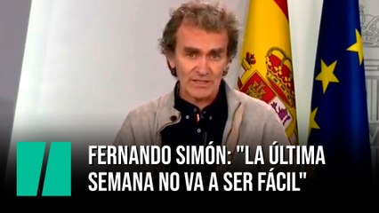 La advertencia de Fernando Simón: "La última semana no va a ser fácil"