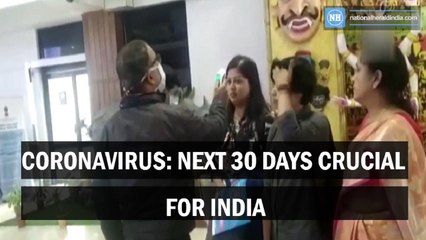 Coronavirus: Next 30 days crucial for India