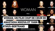 WOMAN, un film coup de cœur de Anastasia Mikova et Yann Arthus-Bertrand