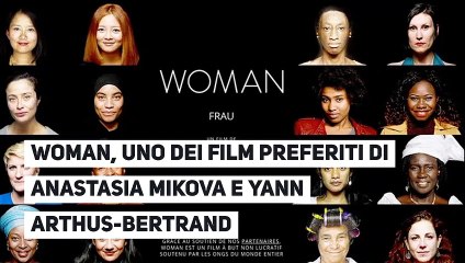 WOMAN, uno dei film preferiti di Anastasia Mikova e Yann Arthus-Bertrand