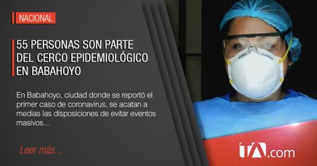 55 personas son parte del cerco epidemiológico en Babahoyo