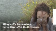 Allergies Vs. Coronavirus: Here's How to Tell the Difference