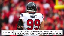J.J. Watt Makes Large Donation To Houston Food Bank