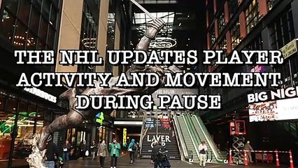 The NHL  Updates Player Activity and Movement During Pause