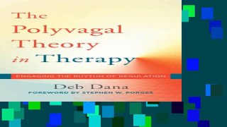 [Get] The Polyvagal Theory in Therapy: Engaging the Rhythm of Regulation Full Access