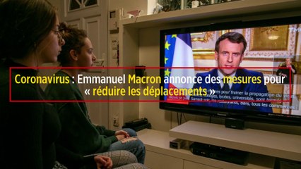 Coronavirus : Macron annonce des mesures pour « réduire les déplacements »
