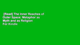 [Read] The Inner Reaches of Outer Space: Metaphor as Myth and as Religion  For Kindle