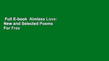 Full E-book  Aimless Love: New and Selected Poems  For Free