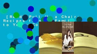 [Read] Pull Up a Chair: Recipes from My Family to Yours Complete