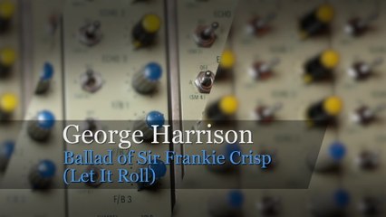George Harrison - Ballad Of Sir Frankie Crisp (Let It Roll)