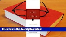Full Version  The Virtues of Capitalism: A Moral Case for Free Markets Complete
