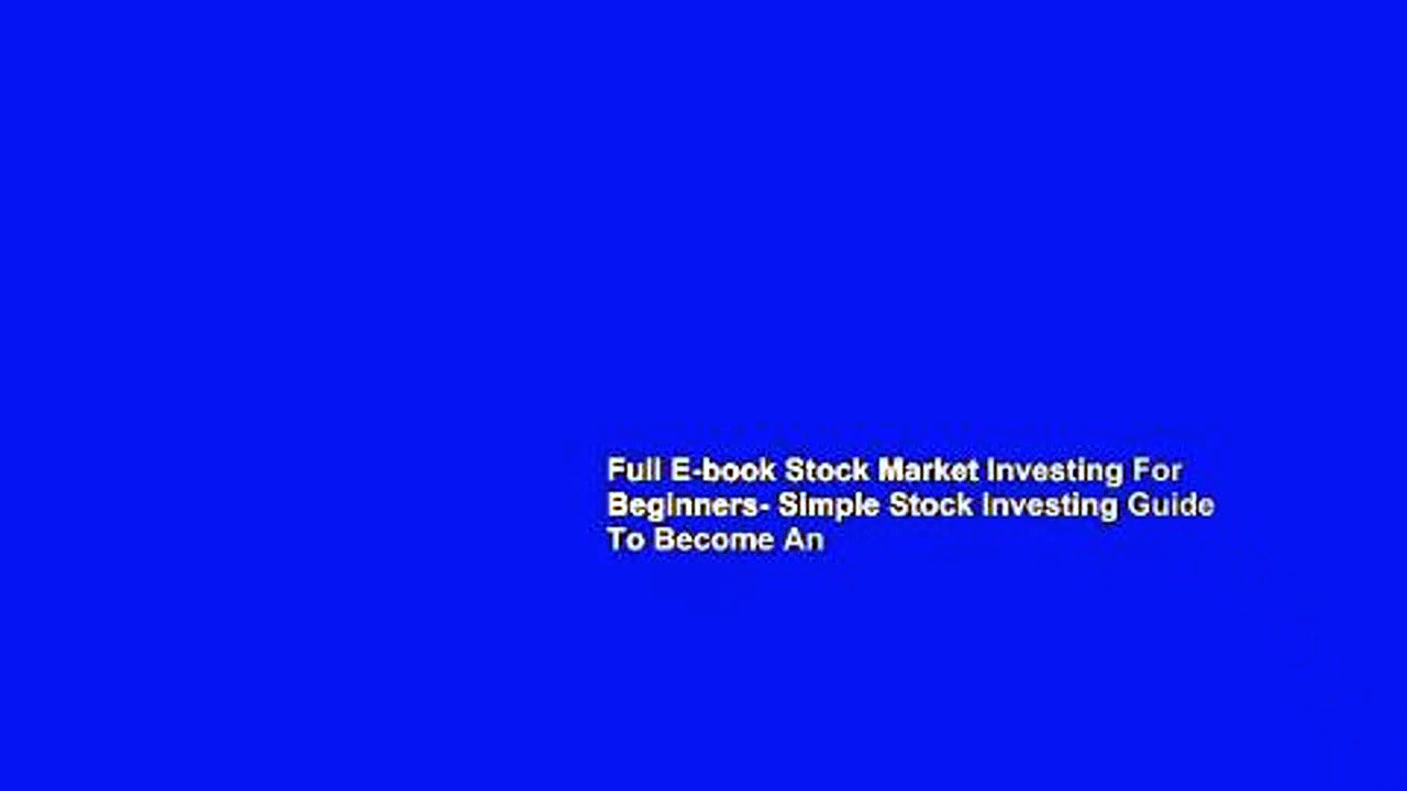 Full E-book Stock Market Investing For Beginners- Simple Stock Investing Guide To Become An