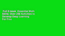 Full E-book  Essential Math Skills: Over 250 Activities to Develop Deep Learning  For Free