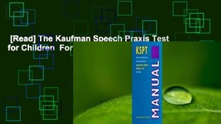 [Read] The Kaufman Speech Praxis Test for Children  For Online