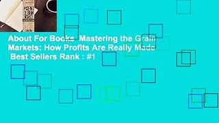 About For Books  Mastering the Grain Markets: How Profits Are Really Made  Best Sellers Rank : #1