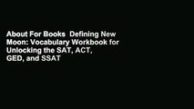 About For Books  Defining New Moon: Vocabulary Workbook for Unlocking the SAT, ACT, GED, and SSAT