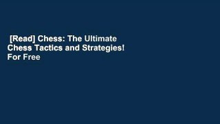 [Read] Chess: The Ultimate Chess Tactics and Strategies!  For Free