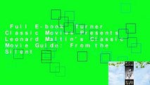Full E-book  Turner Classic Movies Presents Leonard Maltin's Classic Movie Guide: From the Silent