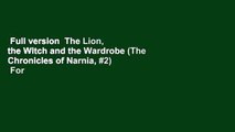 Full version  The Lion, the Witch and the Wardrobe (The Chronicles of Narnia, #2)  For Kindle