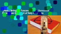 [Read] Bringing Tuscany Home: Sensuous Style From the Heart of Italy Complete