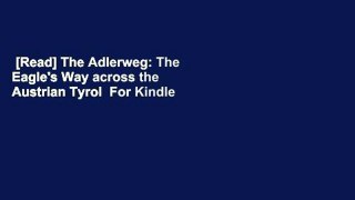 [Read] The Adlerweg: The Eagle's Way across the Austrian Tyrol  For Kindle