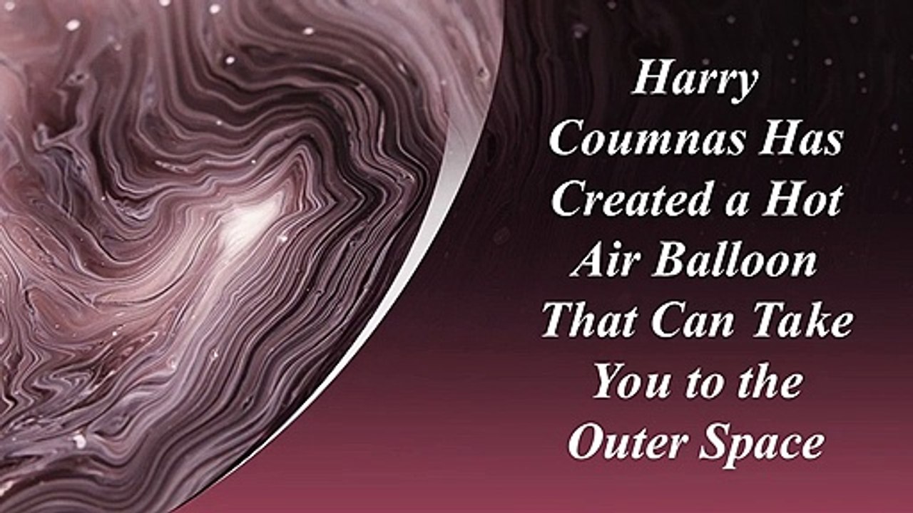 Harry Coumnas Has Created a Hot Air Balloon That Can Take You to the Outer Space