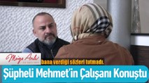 Şüpheli Mehmet'in eski çalışanı konuştu!  - Müge Anlı İle Tatlı Sert 17 Mart 2020